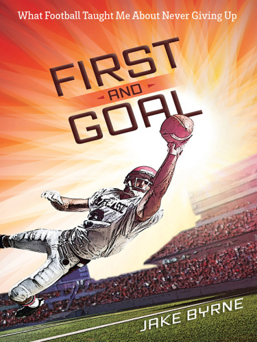 First and Goal: What Football Taught Me About Never Giving Up