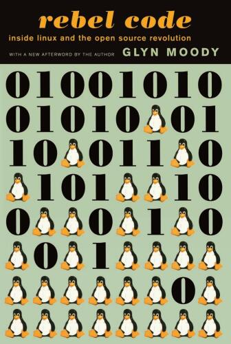 Rebel Code: Linux And The Open Source Revolution