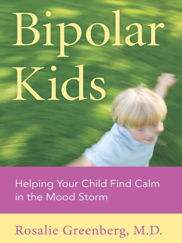 Bipolar Kids: Helping Your Child Find Calm in the Mood Storm