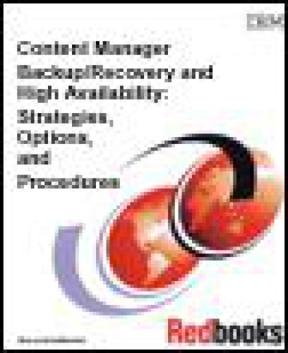 Content Manager Backup/Recovery and High Availability: Strategies, Options, and Procedures