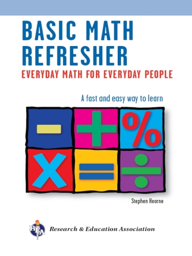 Basic Math Refresher, 2nd Ed. : Everyday Math for Everyday People