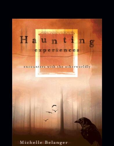 Haunting Experiences: Encounters with the Otherworldly