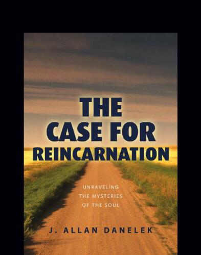 The Case for Reincarnation: Unraveling the Mystery of the Soul