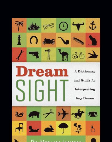 Dream Sight: A Dictionary and Guide for Interpreting Any Dream