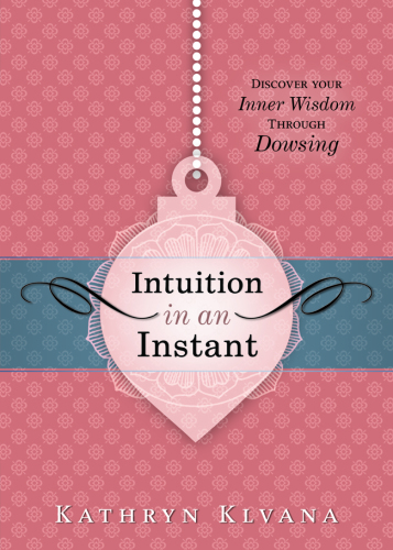 Intuition in an Instant: Discover Your Inner Wisdom Through Dowsing