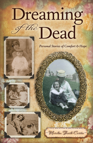 Dreaming of the Dead: Personal Stories of Comfort and Hope