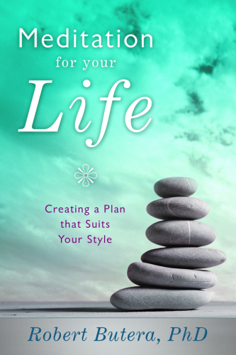 Meditation for Your Life: Creating a Plan That Suits Your Style