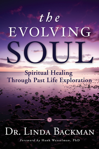 The evolving soul. Spiritual healing through past life exploration