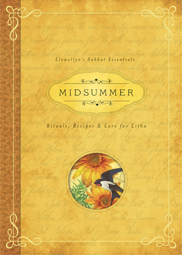 Midsummer: Rituals, Recipes & Lore for Litha