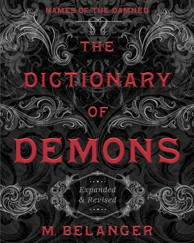 The Dictionary of Demons: Expanded & Revised: Names of the Damned