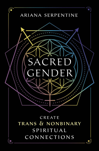 Sacred Gender: Create Trans and Nonbinary Spiritual Connections