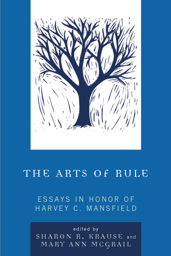 The arts of rule : essays in honor of Harvey Mansfield