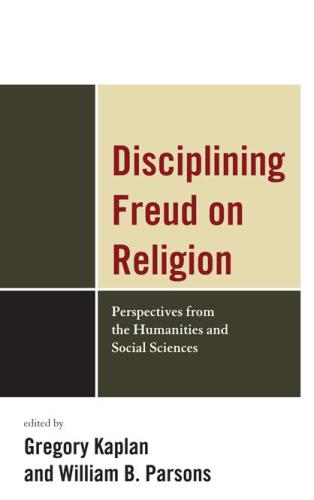 Disciplining Freud on religion: perspectives from the humanities and social sciences