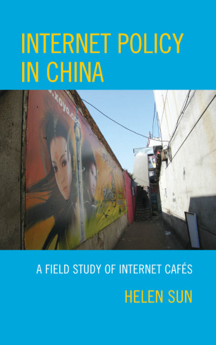 Internet Policy in China : A Field Study of Internet Cafés