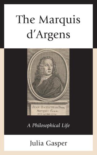 The Marquis d’Argens : A Philosophical Life