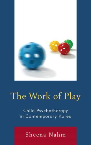 The Work of Play : Child Psychotherapy in Contemporary Korea