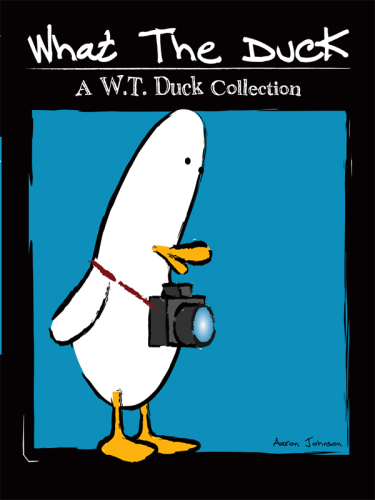 What the Duck: A W.T. Duck Collection