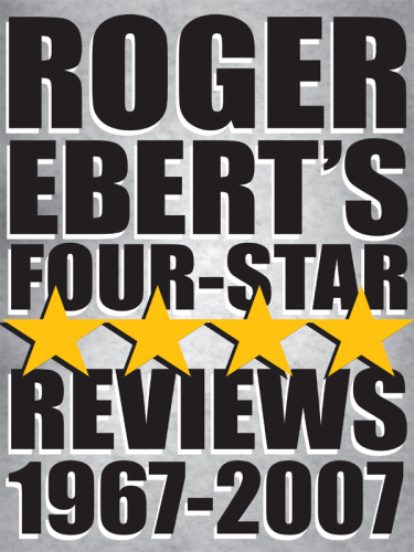 Roger Ebert's Four Star Reviews: 1967-2007