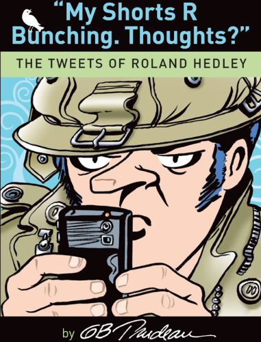 My Shorts R Bunching. Thoughts?: The Tweets of Roland Hedley
