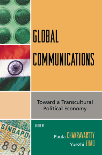 Global Communications: Toward a Transcultural Political Economy