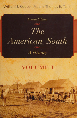 The American South: A History, Volume 1, Fourth Edition