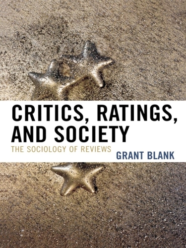 Critics, Ratings, and Society : The Sociology of Reviews