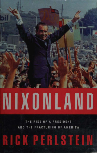 Nixonland: The Rise of a President and the Fracturing of America