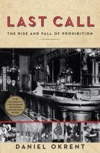 Last call: the rise and fall of Prohibition, 1920-1933