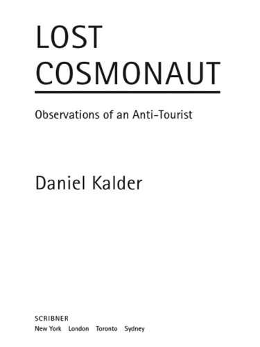 Lost Cosmonaut: Observations of an Anti-Tourist