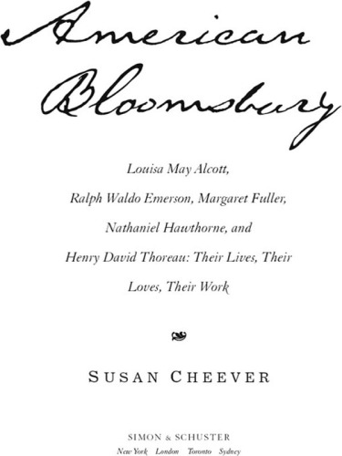 American Bloomsbury: Louisa May Alcott, Ralph Waldo Emerson, Margaret Fuller, Nathaniel Hawthorne, and Henry David Thoreau: their lives, their loves, their work