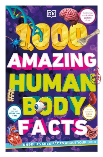 1,000 Amazing Human Body Facts (DK 1,000 Amazing Facts)