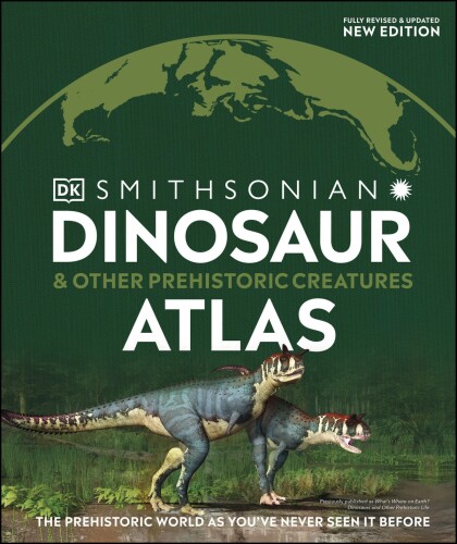 Dinosaur and Other Prehistoric Creatures Atlas (DK Where on Earth? Atlases)