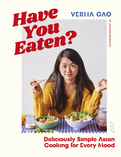 Have You Eaten?: Deliciously Simple Asian Cooking for Every Mood