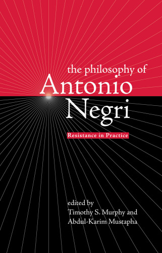 The Philosophy of Antonio Negri : Resistance in Practice
