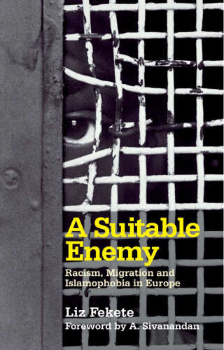 A Suitable Enemy: Racism, Migration and Islamophobia in Europe