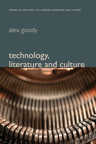 Technology, Literature and Culture (Themes in Twentieth and Twenty-first Century Literature and Culture)