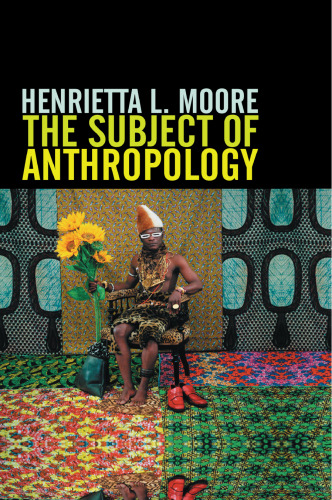 The Subject of Anthropology: Gender, Symbolism and Psychoanalysis