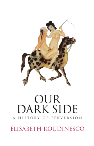 Our dark side. A history of perversion