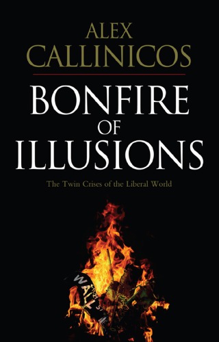 Bonfire of illusions: the twin crises of the liberal world