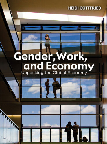 Gender, Work, and Economy: Unpacking the Global Economy