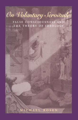 On Voluntary Servitude: False Consciousness and the Theory of Ideology
