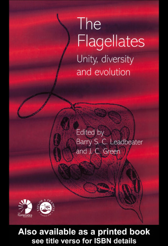 Flagellates: Unity, Diversity and Evolution (Systematics Association Special Volumes)