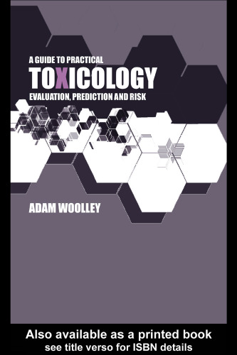 A Guide to Practical Toxicology: Evaluation, Prediction, and Risk