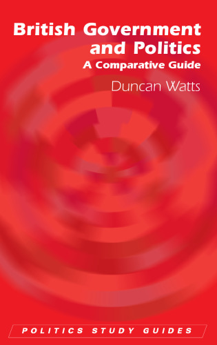 British Government and Politics: A Comparative Guide (Politics Study Guides)