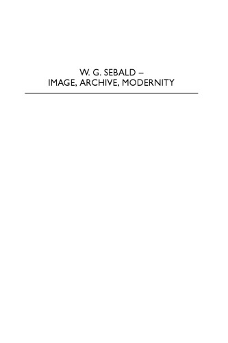 W. G. Sebald - Image, Archive, Modernity