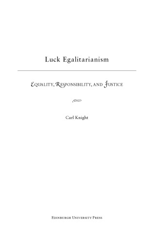 Luck Egalitarianism: Equality, Responsibility, and Justice