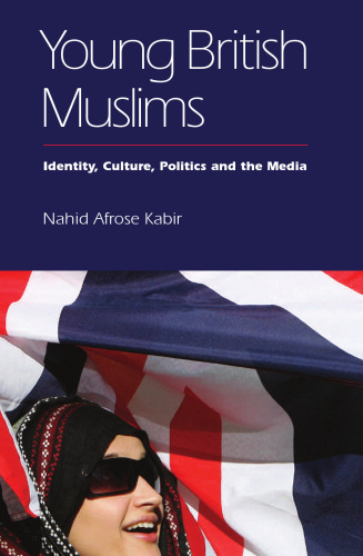 Young British Muslims : Identity, Culture, Politics and the Media