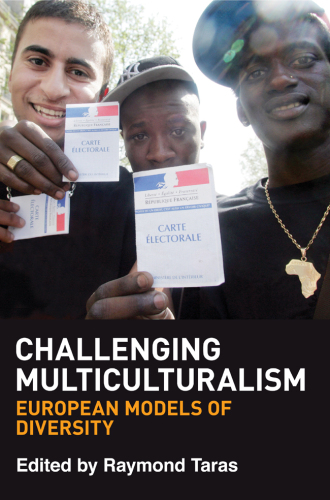 Challenging Multiculturalism : European Models of Diversity
