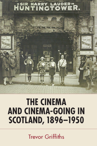 The Cinema and Cinema-Going in Scotland, 1896-1950