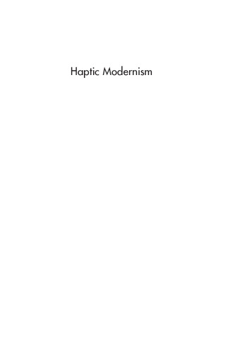 Haptic Modernism: Touch and the Tactile in Modernist Writing